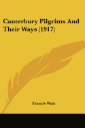 Canterbury Pilgrims And Their Ways (1917)