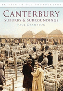 Canterbury: Suburbs and Surroundings: Britain in Old Photographs