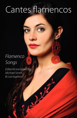Cantes Flamencos (Flamenco Songs): The Deep Songs of Spain - Smith, Michael (Translated by), and Ingelmo, Luis (Translated by)