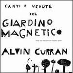 Canti e Vedute del Giardino Magnetico (Songs and Views of the Magnetic Garden)