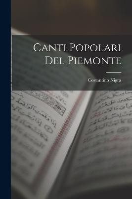 Canti Popolari del Piemonte - Nigra, Costantino