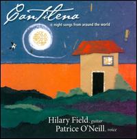 Cantilena: Night Songs from Around the World - Hilary Field/Patrice O'Neill