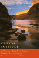 Canyon Solitude: A Woman's Solo River Journey Through the Grand Canyon