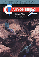 Canyoneering 2: Technical Loop Hikes in Southern Utah
