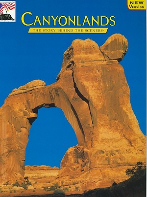 Canyonlands: The Story Behind the Scenery - Johnson, David W