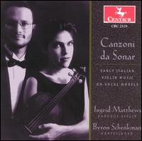 Canzoni da Sonar: Early Italian Violin Music on Vocal Melodies - Byron Schenkman (harpsichord); Ingrid Matthews (baroque violin)