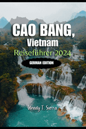 Cao Bang Reisef?hrer 2024: Ein umfassender Abenteuerf?hrer zu Kultur, Str?nden, versteckten Sch?tzen und Top-Attraktionen in Vietnams nat?rlichem Spielplatz