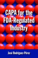 Capa for the FDA-Regulated Industry - Rodriguez Perez, Jose