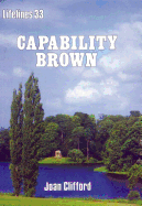 Capability Brown: An Illustrated Life of Lancelot Brown, 1716-1783