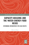 Capacity-Building and the Water-Energy-Food Nexus: Rethinking Integration in the Asia-Pacific