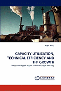 Capacity Utilization, Technical Efficiency and Tfp Growth