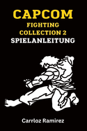 Capcom Fighting Collection 2 Spielanleitung: Schalte Kmpfer frei, perfektioniere Kombos und dominiere die Arena