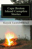 Cape Breton Island Campfire Stories: Horrifying Fables for Your Next Camping Trip