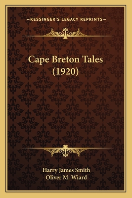 Cape Breton Tales (1920) - Smith, Harry James, and Wiard, Oliver M (Illustrator)