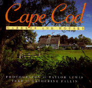 Cape Cod: Gardens and Houses - Fallin, Catherine, and Lewis, Taylor Biggs, and Hadley, Greg