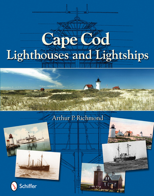 Cape Cod Lighthouses and Lightships - Richmond, Arthur P