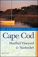 Cape Cod, Martha's Vineyard & Nantucket: An Explorer's Guide