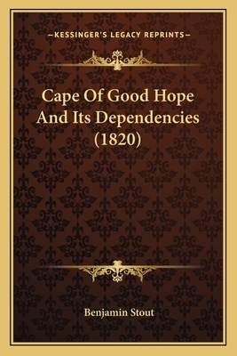 Cape Of Good Hope And Its Dependencies (1820) - Stout, Benjamin