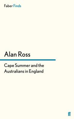 Cape Summer and the Australians in England - Ross, Alan