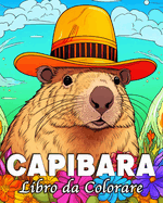 Capibara Libro da Colorare: 50 Illustrazioni Uniche per Alleviare lo Stress e Rilassarsi