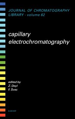 Capillary Electrochromatography: Volume 62 - Svec, F, and Deyl, Z