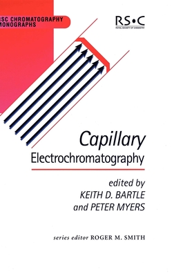 Capillary Electrochromatography - Gordon, D B (Contributions by), and Smith, Roger M, Prof. (Editor), and Bartle, Keith D, Prof. (Editor)