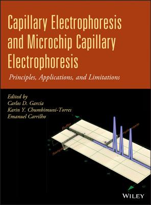 Capillary Electrophoresis and Microchip Capillary Electrophoresis: Principles, Applications, and Limitations - Garca, Carlos D., and Chumbimuni-Torres, Karin Y., and Carrilho, Emanuel