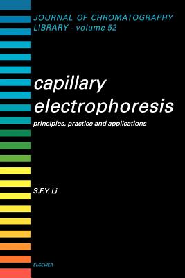 Capillary Electrophoresis: Principles, Practice and Applications Volume 52 - Li, S F Y