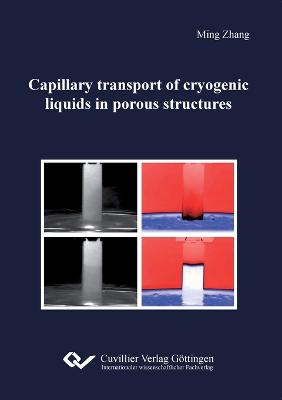 Capillary transport of cryogenic liquids in porous structures - Zhang, Ming