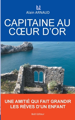 Capitaine au coeur d'or - Arnaud, Alain