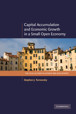 Capital Accumulation and Economic Growth in a Small Open Economy - Turnovsky, Stephen J.