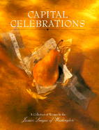 Capital Celebrations: A Collections of Recipes by the Junior League of Washington