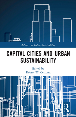 Capital Cities and Urban Sustainability - Orttung, Robert W. (Editor)