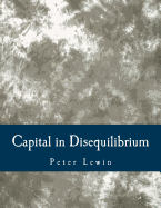 Capital in Disequilibrium (Large Print Edition): The Role of Capital in a Changing World