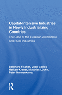 Capital-Intensive Industries in Newly Industrializing Countries: The Case of the Brazilian Automobile and Steel Industries