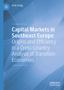 Capital Markets in Southeast Europe: Origins and Efficiency in a Cross-Country Analysis of Transition Economies