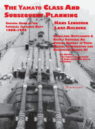 Capital Ships of the Imperial Japanese Navy 1868-1945: The Yamato Class and Subsequent Planning
