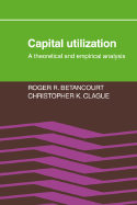 Capital Utilization: A Theoretical and Empirical Analysis