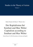 Capitalism According to Sombart and Max Weber - Der Kapitalismus Bei Sombart Und: Talcott Pasons' Dr. Phil Dissertation in German and English