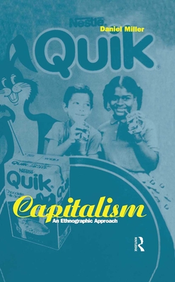 Capitalism: An Ethnographic Approach - Miller, Daniel