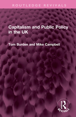 Capitalism and Public Policy in the UK - Burden, Tom, and Campbell, Mike