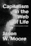 Capitalism in the Web of Life: Ecology and the Accumulation of Capital