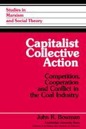 Capitalist Collective Action: Competition, Cooperation and Conflict in the Coal Industry