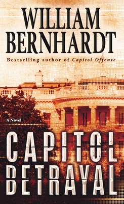 Capitol Betrayal - Bernhardt, William