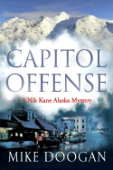 Capitol Offense: A Nik Kane Alaska Mystery