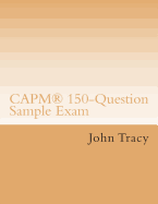 Capm(r) 150-Question Sample Exam - Tracy, John