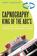 Capnography, King of the ABC's: A Systematic Approach for Paramedics