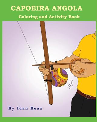 Capoeira Angola: Coloring and Activity Book: Capoeira Angola is one of Idan's interests. He has authored various of Coloring & Activity books which giving to children the path to learn about the values of the physical arts. Some of the published includes: - Boaz, Idan