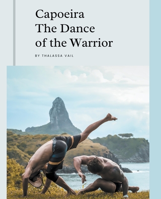 Capoeira The Dance of the Warrior - Veil, Thalassa