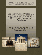 Capone V. United States U.S. Supreme Court Transcript of Record with Supporting Pleadings